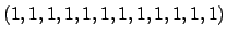 $\displaystyle (1, 1, 1, 1, 1, 1, 1, 1, 1, 1, 1, 1)$